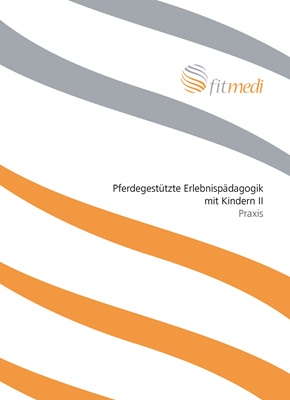 FM 34 - Pferdegestützte Erlebnispädagogik mit Kindern II Praxis